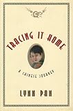 Tracing It Home: A Chinese Journey by Lynn Pan