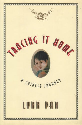 Tracing It Home: A Chinese Journey by Lynn Pan