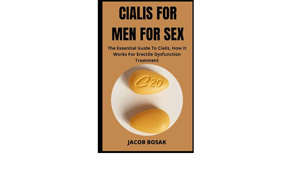 CIALIS FOR MEN FOR SEX: The Essential Guide To Cialis, How It ...