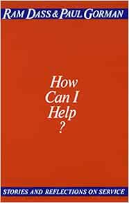 How Can I Help Stories And Reflections On Service Dass Ram How Can I Help Stories And Reflections On Service Dass Ram