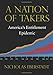 A Nation of Takers: America's Entitlement Epidemic - Book by Nicholas Eberstadt