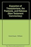New Testament Commentary:Exposition of Thessalonians, the Pastorals, and Hebrews