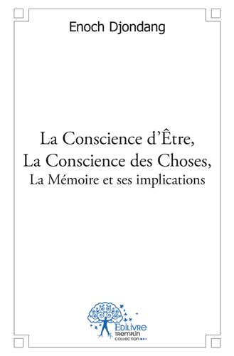 La  conscience d'être, la conscience des choses, la mémoire et ses implications