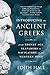 Introducing the Ancient Greeks: From Bronze Age Seafarers to Navigators of the Western Mind by Edith Hall