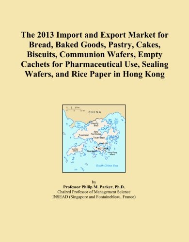 The 2013 Import and Export Market for Bread, Baked Goods, Pastry, Cakes, Biscuits, Communion Wafers, Empty Cachets for Pharmaceutical Use, Sealing Wafers, and Rice Paper in Hong Kong