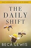 The Daily Shift: It's Not What You Think. It's Better Than That (The Shift Series) by Beca Lewis