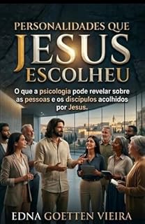 Livro Personalidades que Jesus Escolheu: O que a psicologia pode revelar sobre as pessoas e os discípulos acolhidos por Jesus
