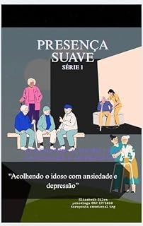 Livro Série Presença Suave – Volume 1: Acolhendo o Idoso com Ansiedade e Depressão