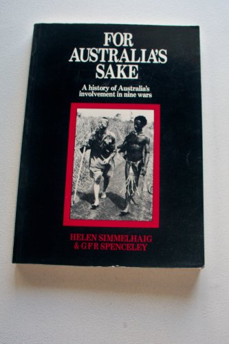 For Australia's sake : a history of Australia's involvement in nine wars