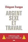 Argent, Sexe et Travail. S'éveiller à la vie réelle (Essais religieux (H.C.)) (French Edition) by 