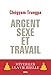 Argent, Sexe et Travail. S'éveiller à la vie réelle (Essais religieux (H.C.)) (French Edition) by 