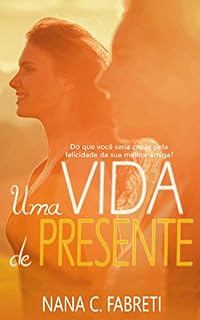 Livro Uma vida de presente (Amores avassaladores Livro 1)