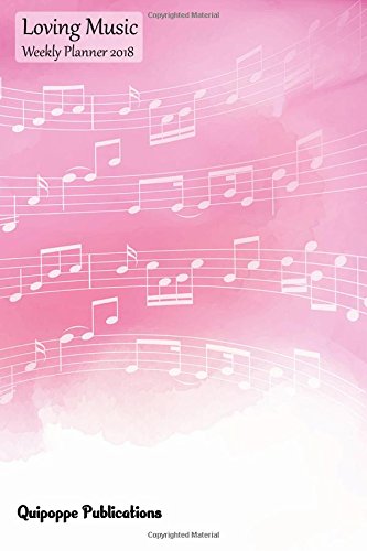 Loving Music Weekly Planner 2018: Calendar Schedule Organizer Appointment Book, Loving Music Pink Cover, 6x9
