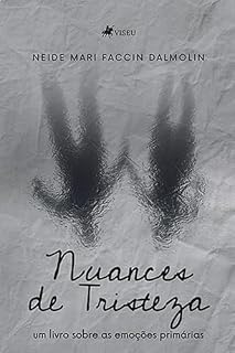 Livro Nuances de Tristeza: Um Livro Sobre as Emoções Primárias