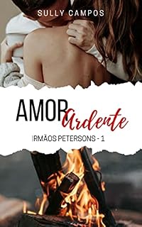 Livro Amor Ardente - Irmãos Petersons: Livro 1