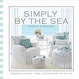 Simply by the Sea: Designed Cottages, Homes and Bungalows by the Sea by 