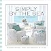 Simply by the Sea: Designed Cottages, Homes and Bungalows by the Sea by 