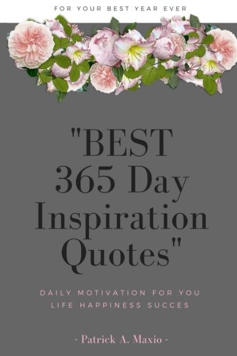 BEST 365 Days Inspiration Quotes :: Daily Motivation for you life Happiness Success (Volume 2)