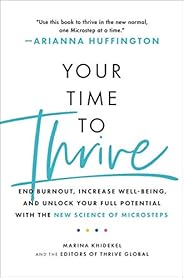 Your Time to Thrive: End Burnout, Increase Well-being, and Unlock Your Full Potential with the New Science of 