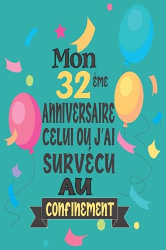 Mon 32 Eme Anniversaire Celui Ou J Ai Survecu Au Confinement Joyeux 32 Ans Anniversaire 32 Ans Idees Cadeaux Pour Garcons Filles Fils Fille Alternative Drole De Carte By Amazon Ae
