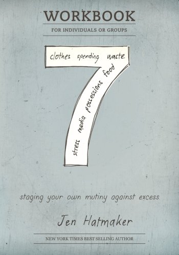 7 Experiment: Staging Your Own Mutiny Against Excess (Workbook) (The 7 Experiment) (Volume 2) 7 Experiment: Staging Your Own Mutiny Against Excess (Workbook) (The 7 Experiment) (Volume 2)