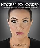 Hooker to Looker; a makeup guide for the not so easily offended