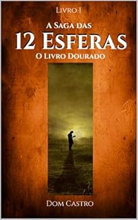 Livro A Saga das 12 Esferas: Livro I - O Livro Dourado