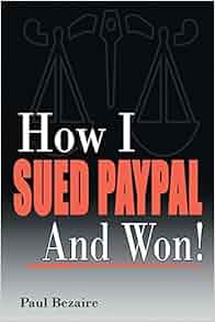 How I Sued Paypal And Won By Paul Bezaire 2006 07 07