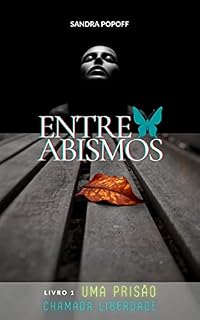 Livro Entre Abismos: Uma prisão chamada liberdade (Mundo de Lizie Livro 1)