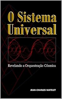 Livro SISTEMA UNIVERSAL: Revelando a Orquestração Cósmica