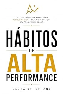 Livro Hábitos de Alta Performance: O sistema diário das pessoas que vencem na vida — mesmo começando sem foco e sem direção