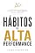 Livro Hábitos de Alta Performance: O sistema diário das pessoas que vencem na vida — mesmo começando sem foco e sem direção