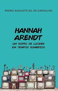 Livro Hannah Arendt: Um Sopro de Lucidez em Tempos Sombrios