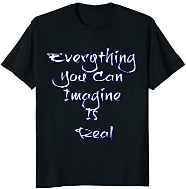 Everything you can Imagine is REAL