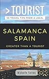 GREATER THAN A TOURIST- SALAMANCA SPAIN: 50 Travel Tips from a Local by Michelle Torres