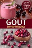 Gout Smoothie Recipes: Contains Cherry in Each Recipe for Gout Relief (Volume 3) by Peter Voit