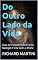 Livro Do Outro Lado da Vida: Guia de Turismo Sobre Como Navegar A Vida Após a Morte