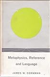 Metaphysics, Reference and Language, Cornman, James W., 0300003811