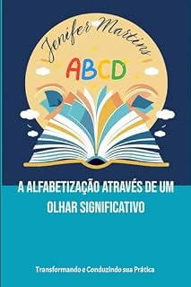 Livro A ALFABETIZAÇÃO ATRAVÉS DE UM OLHAR SIGNIFICATIVO