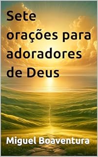 Livro Sete orações para adoradores de Deus (A cura que vem de Deus)
