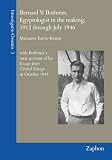 Bernard V. Bothmer, Egyptologist in the Making, 1912 Through July 1946: With Bothmer's Own Account o by 