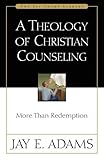 Theology of Christian Counseling, A by Jay E. Adams