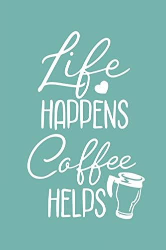 Life Happens Coffee Helps: Teal Inspirational Quote Cover Notebook Blank Lined Journal to Write In Coffee Lover Paperback – 11 Feb 2019