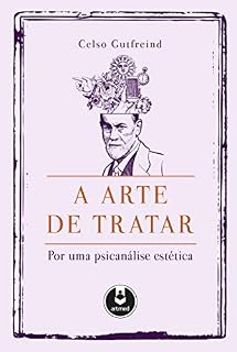 Livro A Arte de Tratar: Por uma Psicanálise Estética