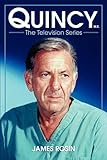 Quincy M.E., the Television Series by James Rosin