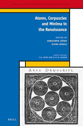 Atoms, Corpuscles and Minima in the Renaissance (Medieval and Early Modern Philosophy and Science,…