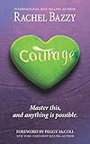 Courage: Master this, and anything is possible