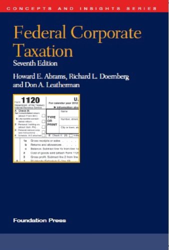 Federal Corporate Taxation, 7th (Concepts and Insights) Federal Corporate Taxation, 7th (Concepts and Insights)
