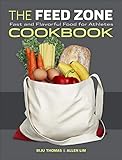 The Feed Zone Cookbook: Fast and Flavorful Food for Athletes (The Feed Zone Series) by Chef Biju K. Thomas, Dr. Allen Lim PhD PhD PhD