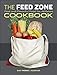 The Feed Zone Cookbook: Fast and Flavorful Food for Athletes (The Feed Zone Series) by Chef Biju K. Thomas, Dr. Allen Lim PhD PhD PhD